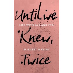 Until We Knew: Life With MND/ALS and FTD
