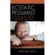 Ecstatic Pessimist: Czeslaw Milosz, Poet of Catastrophe and Hope