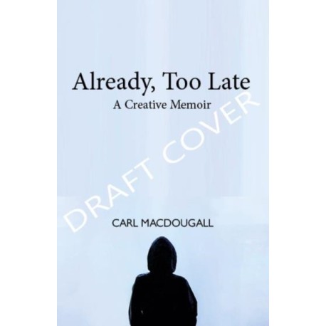Already, Too Late: a boyhood memoir