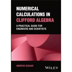 Numerical Calculations in Clifford Algebra: A Practical Guide for Engineers and Scientists