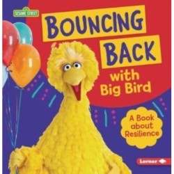 Bouncing Back with Big Bird: A Book about Resilience