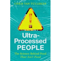 Ultra-Processed People - The Science Behind Food That Isn't Food: The Science Behind the Food That Isn't Food