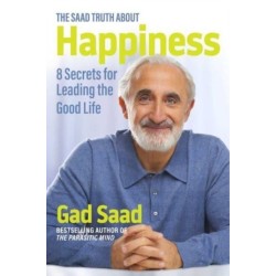 The Saad Truth about Happiness: 8 Secrets for Leading the Good Life