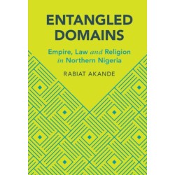 Entangled Domains: Empire, Law and Religion in Northern Nigeria