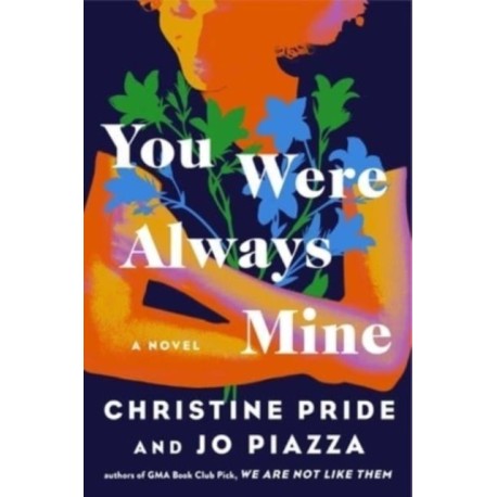 You Were Always Mine: A Novel