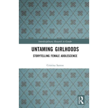 Untaming Girlhoods: Storytelling Female Adolescence