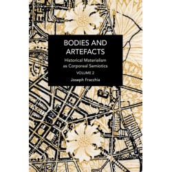 Bodies and Artefacts vol 2.: Historical Materialism as Corporeal Semiotics