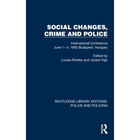 Social Changes, Crime and Police: International Conference June 1– 4, 1992 Budapest, Hungary