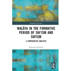 Walaya in the Formative Period of Shi'ism and Sufism: A Comparative Analysis