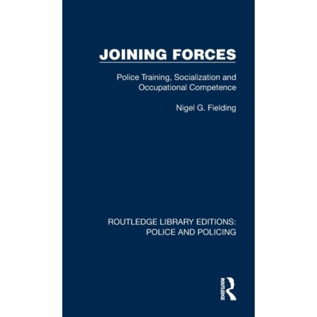 Joining Forces: Police Training, Socialization and Occupational Competence