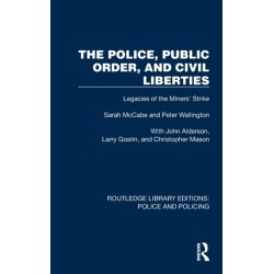 The Police, Public Order, and Civil Liberties: Legacies of the Miners' Strike