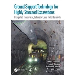 Ground Support Technology for Highly Stressed Excavations: Integrated Theoretical, Laboratory, and Field Research