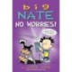 Big Nate: No Worries!: Two Books in One