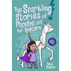 The Sparkling Stories of Phoebe and Her Unicorn: Two Books in One