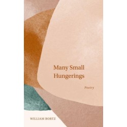 Many Small Hungerings: Poetry