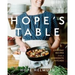 Hope's Table: Everyday Recipes from a Mennonite Kitchen