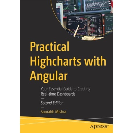 Practical Highcharts with Angular: Your Essential Guide to Creating Real-time Dashboards
