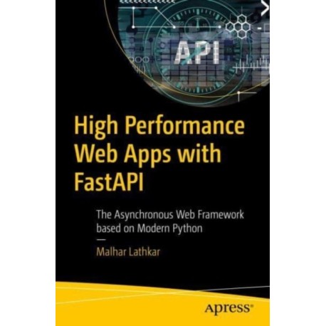 High-Performance Web Apps with FastAPI: The Asynchronous Web Framework Based on Modern Python