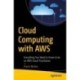 Cloud Computing with AWS: Everything You Need to Know to be an AWS Cloud Practitioner