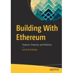 Building With Ethereum: Products, Protocols, and Platforms