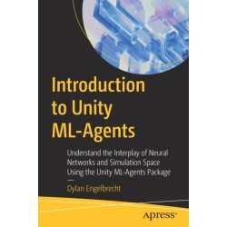 Introduction to Unity ML-Agents: Understand the Interplay of Neural Networks and Simulation Space Using the Unity ML-Agents Package