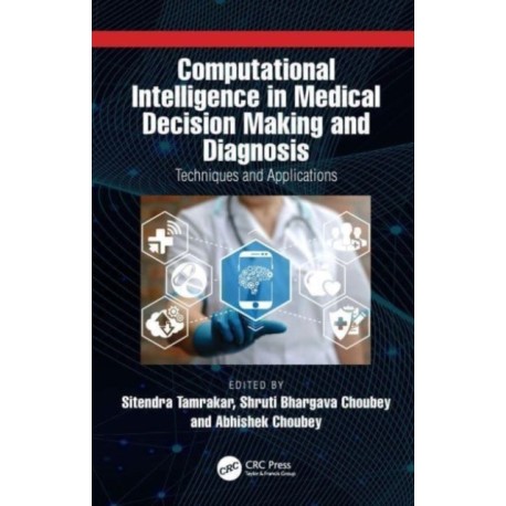 Computational Intelligence in Medical Decision Making and Diagnosis: Techniques and Applications