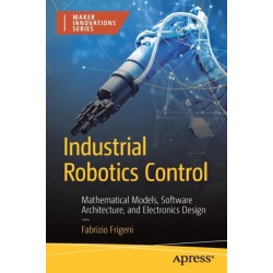 Industrial Robotics Control: Mathematical Models, Software Architecture, and Electronics Design