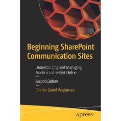 Beginning SharePoint Communication Sites: Understanding and Managing Modern SharePoint Online