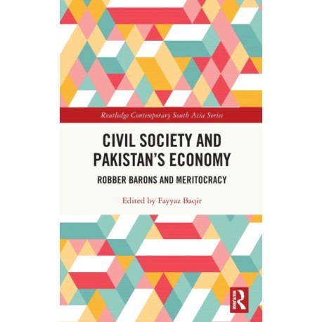 Civil Society and Pakistan's Economy: Robber Barons and Meritocracy