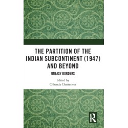 The Partition of the Indian Subcontinent (1947) and Beyond: Uneasy Borders