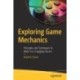 Exploring Game Mechanics: Principles and Techniques to Make Fun, Engaging Games