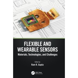 Flexible and Wearable Sensors: Materials, Technologies, and Challenges