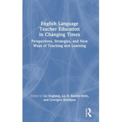 English Language Teacher Education in Changing Times: Perspectives, Strategies, and New Ways of Teaching and Learning