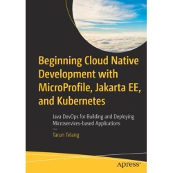 Beginning Cloud Native Development with MicroProfile, Jakarta EE, and Kubernetes: Java DevOps for Building and Deploying Microservices-based Applications