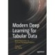 Modern Deep Learning for Tabular Data: Novel Approaches to Common Modeling Problems