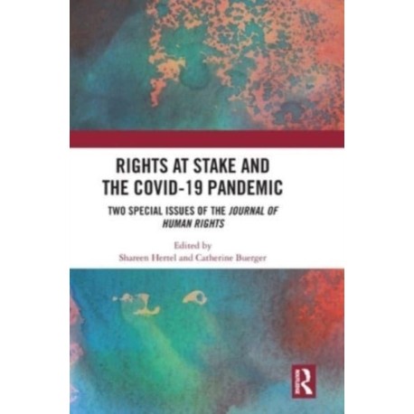 Rights at Stake and the COVID-19 Pandemic: Two Special Issues of the Journal of Human Rights