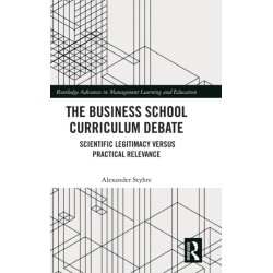 The Business School Curriculum Debate: Scientific Legitimacy versus Practical Relevance