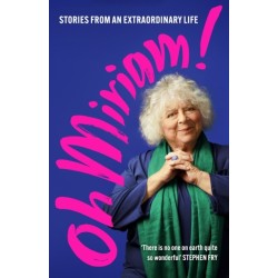 Oh Miriam!: Stories from an Extraordinary Life