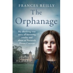 The Orphanage: My shocking true story of surviving cruelty and abuse at Nazareth House Convent