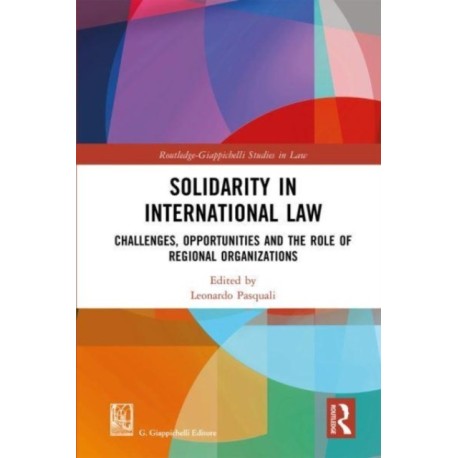 Solidarity in International Law: Challenges, Opportunities and The Role of Regional Organizations