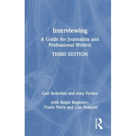 Interviewing: A Guide for Journalists and Professional Writers