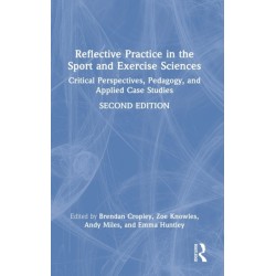 Reflective Practice in the Sport and Exercise Sciences: Critical Perspectives, Pedagogy, and Applied Case Studies