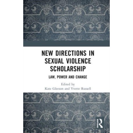 New Directions in Sexual Violence Scholarship: Law, Power and Change