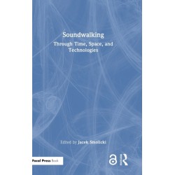 Soundwalking: Through Time, Space, and Technologies