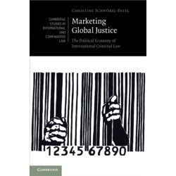 Marketing Global Justice: The Political Economy of International Criminal Law