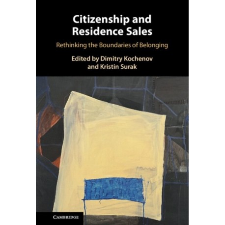 Citizenship and Residence Sales: Rethinking the Boundaries of Belonging