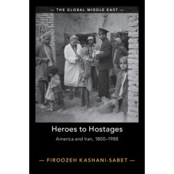 Heroes to Hostages: America and Iran, 1800–1988