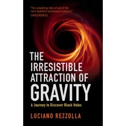 The Irresistible Attraction of Gravity: A Journey to Discover Black Holes