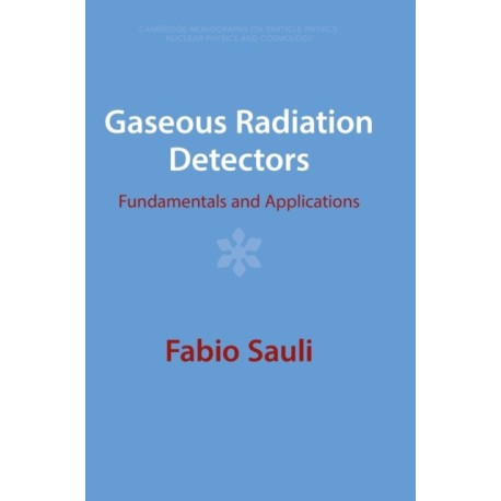 Gaseous Radiation Detectors: Fundamentals and Applications