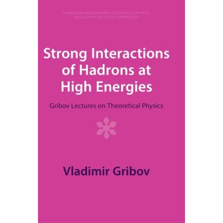Strong Interactions of Hadrons at High Energies: Gribov Lectures on Theoretical Physics
